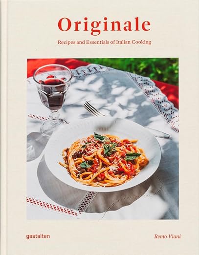 Originale: Recipes and Essentials of Italian Cooking